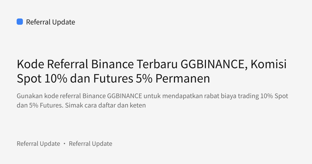 Sampul bagikan: Kode Referral Binance Terbaru GGBINANCE, Komisi Spot 10% dan Futures 5% Permanen