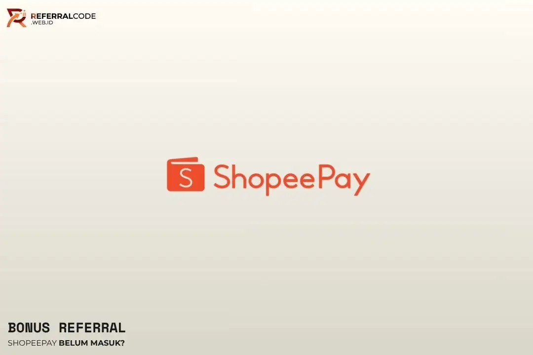 Bonus Referral Shopeepay Belum Masuk